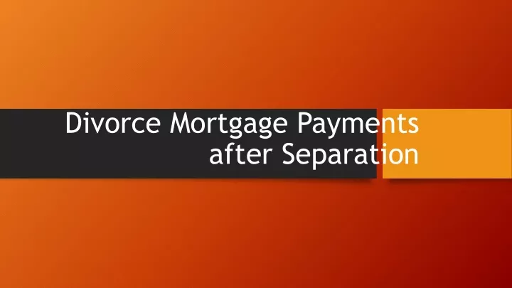 divorce mortgage payments after separation