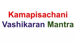 Kamapisachani Vashikaran Mantra