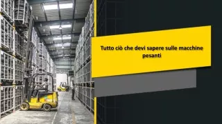 tutto ci che devi sapere sulle macchine pesanti