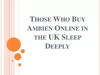 Those Who Buy Ambien Online in the UK Sleep Deeply