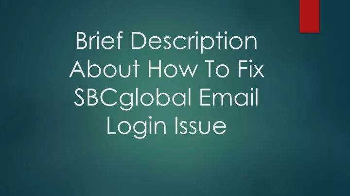 brief description about how to fix sbcglobal email login issue