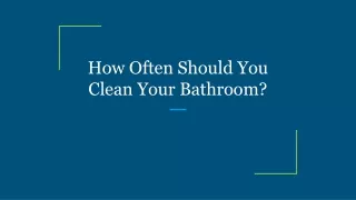 how often should you clean your bathroom