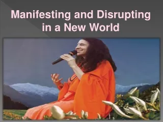 Manifesting and Disrupting in a New World