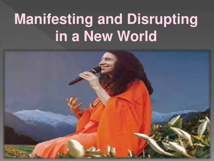 manifesting and disrupting in a new world