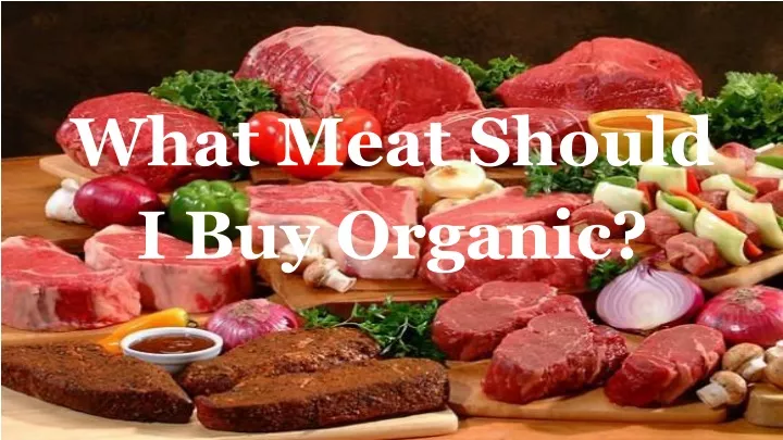 what meat should i buy organic