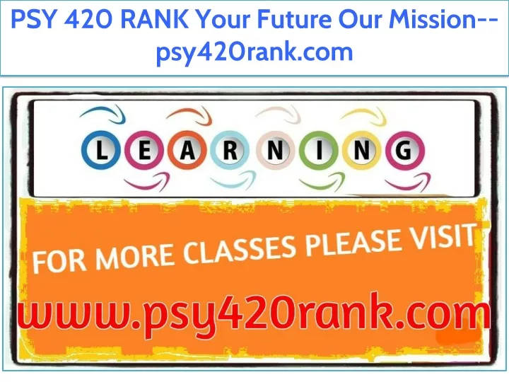 psy 420 rank your future our mission psy420rank