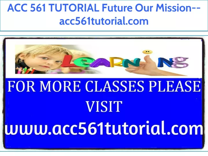 acc 561 tutorial future our mission
