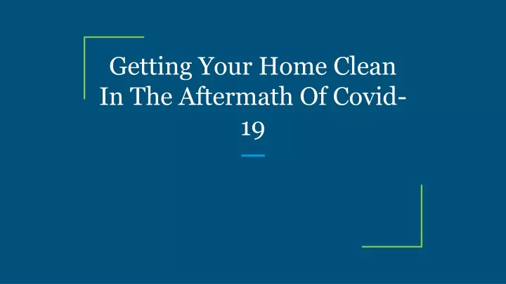 getting your home clean in the aftermath of covid 19