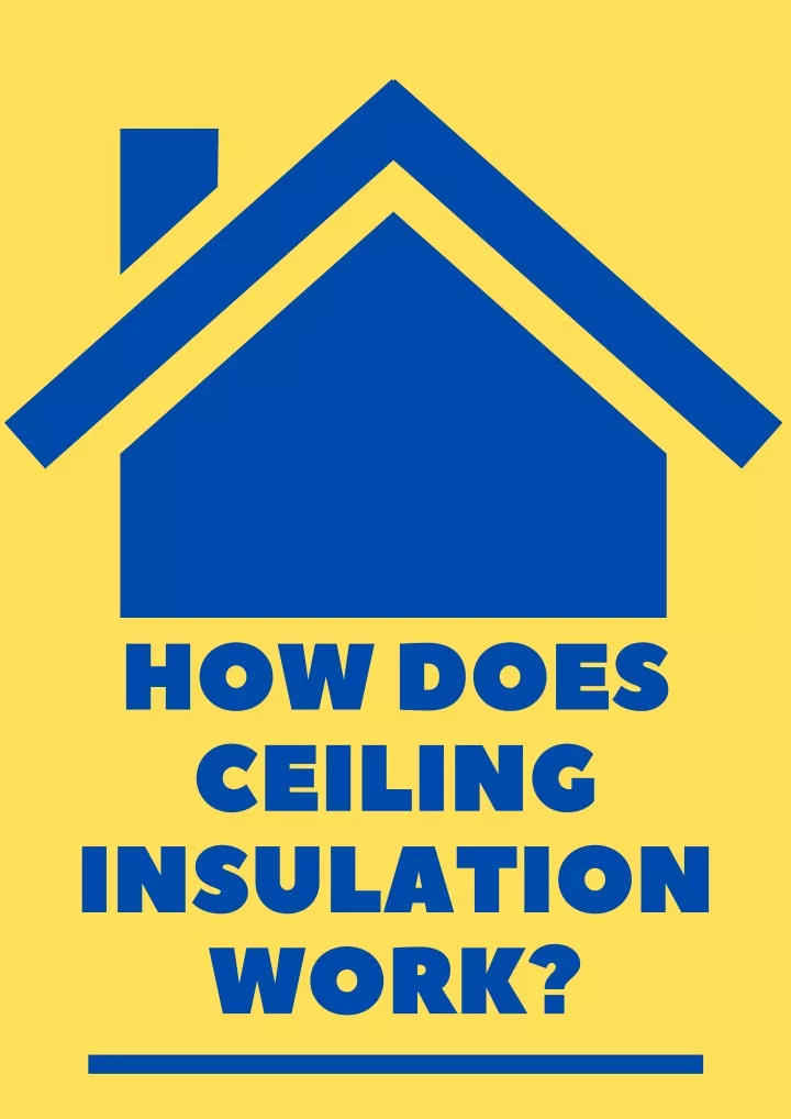 how does c eiling insulation work