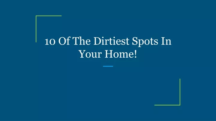 10 of the dirtiest spots in your home
