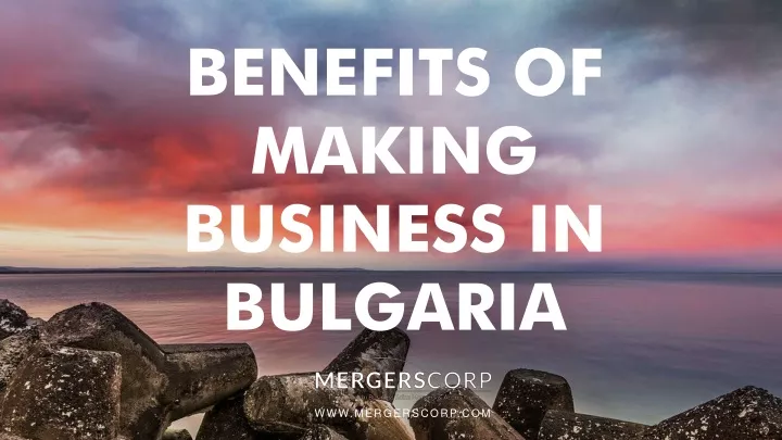 benefits of making business in bulgaria
