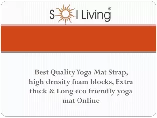 Best Quality Yoga Mat Strap, high density foam blocks, Extra thick & Long eco friendly yoga mat Online