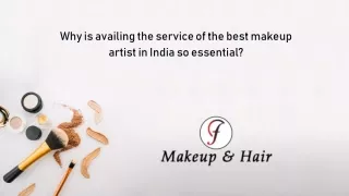 Why is availing the service of the best makeup artist in India so essential?