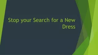 Stop your Search for a New Dress