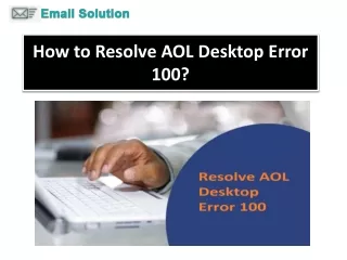 How to Resolve AOL Desktop Error 100?  1-800-316-3088