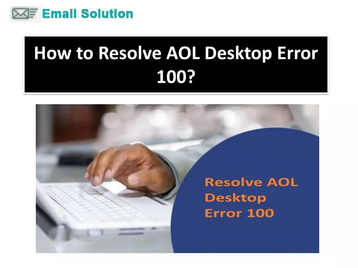 how to resolve aol desktop error 100