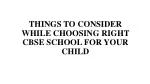 THINGS TO CONSIDER WHILE CHOOSING RIGHT CBSE SCHOOL FOR YOUR CHILD - slide 1