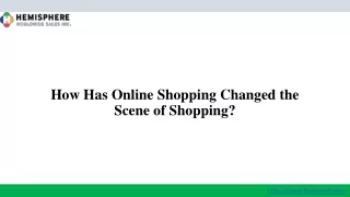 How Has Online Shopping Changed the Scene of Shopping?