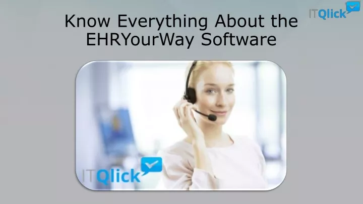 know everything about the ehryourway software