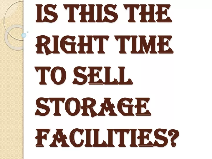 is this the right time to sell storage facilities