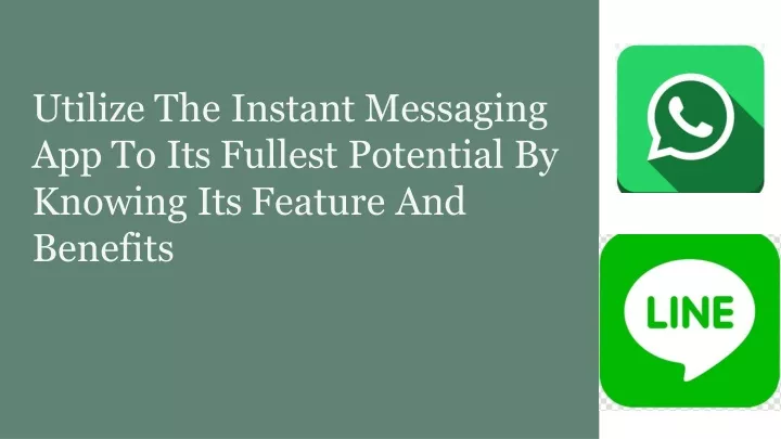 utilize the instant messaging app to its fullest