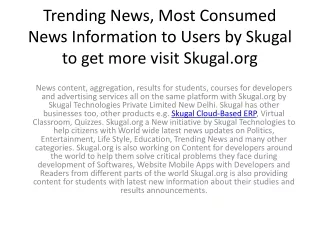 Trending News, Most Consumed News Information to Users by Skugal to get more visit Skugal.org
