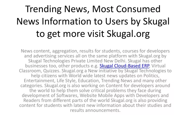 trending news most consumed news information to users by skugal to get more visit skugal org