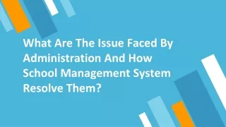 what are the issue faced by administration and how school management system resolve them