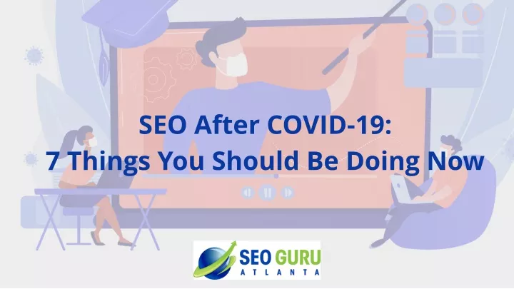 seo after covid 19 7 things you should be doing