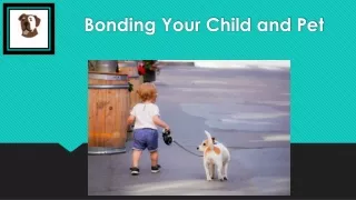 Bonding Your Child and Pet- Flauntpet