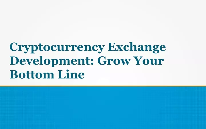 cryptocurrency exchange development grow your