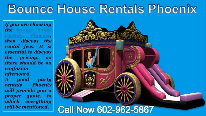 if you are choosing the bounce house rentals then