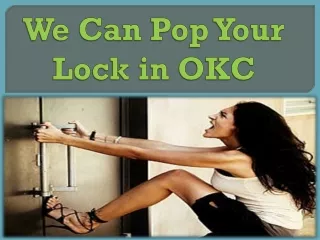 We Can Pop Your Lock in OKC.