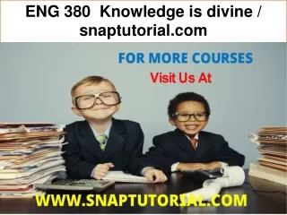 ENG 380  Knowledge is divine / snaptutorial.com