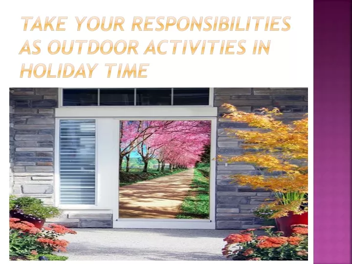 take your responsibilities as outdoor activities in holiday time