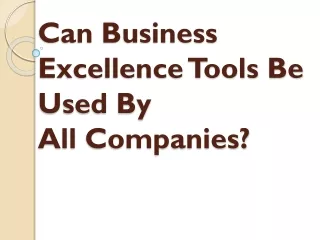 can business excellence tools be used by all companies