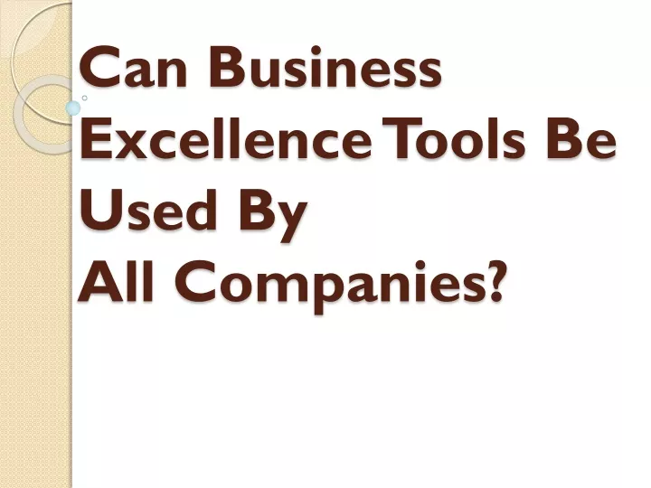 can business excellence tools be used by all companies