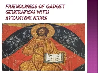 friendliness of gadget generation with byzantine icons