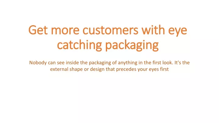 get more customers with eye catching packaging