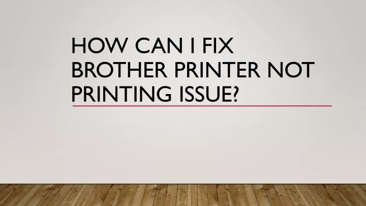 how can i fix brother printer not printing issue