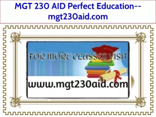 MGT 230 AID Perfect Education--mgt230aid.com