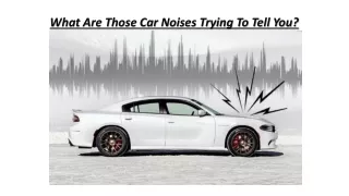 What are those car noises trying to tell you?