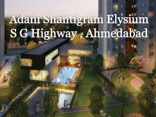 adani shantigram e lysium s g highway ahmedabad