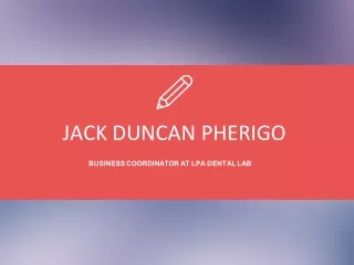 Jack Duncan Pherigo - Business Coordinator at LPA Dental Lab