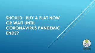 Should I Buy a Flat Now or Wait until Coronavirus Pandemic Ends
