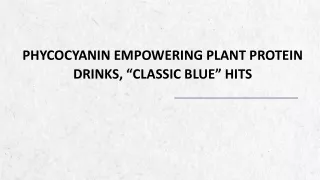 Phycocyanin Empowering Plant Protein Drinks, “Classic Blue” Hits