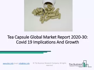 Tea Capsule Market Analysis With Key Players, Applications, Trends And Forecasts To 2030