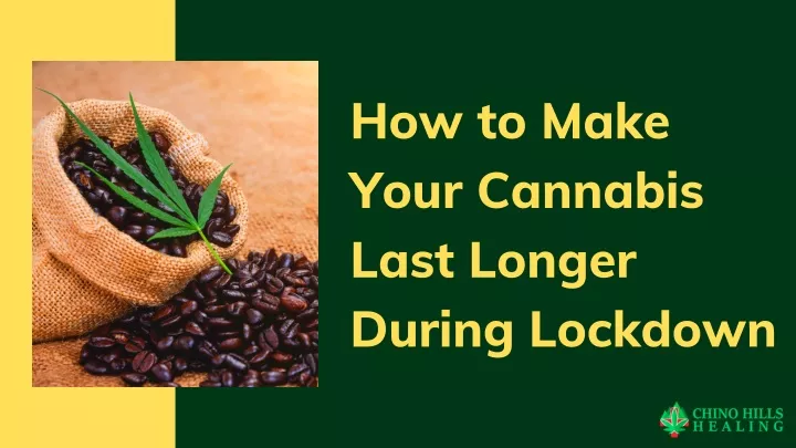 how to make your cannabis last longer during