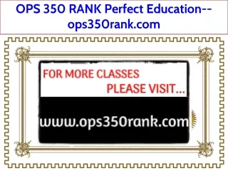 OPS 350 RANK Perfect Education--ops350rank.com