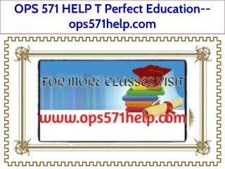 OPS 571 HELP T Perfect Education--ops571help.com